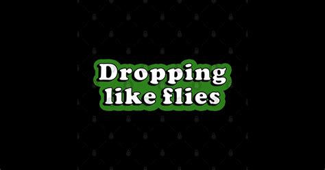 Dropping Like Flies - Idiom - Sticker | TeePublic