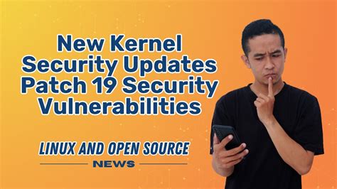 NEW KERNEL Security Updates Patch 19 SECURITY VULNERABILITIES I LINUX ...