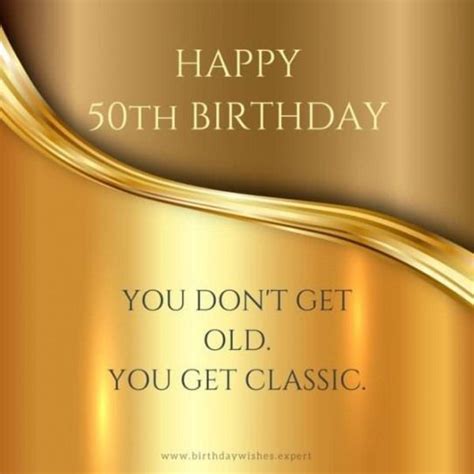 Happy 50th Birthday. You don't get old. You get classic. #50thbirthday ...