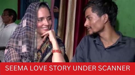 Seema-Sachin love story under scanner: Did she cross over only for love ...