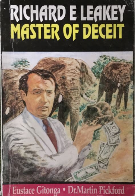 Richard E Leakey: Master of Deceit by Eustace Gitonga | Goodreads