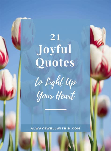 21 Joyful Quotes to Light Up Your Heart — Always Well Within