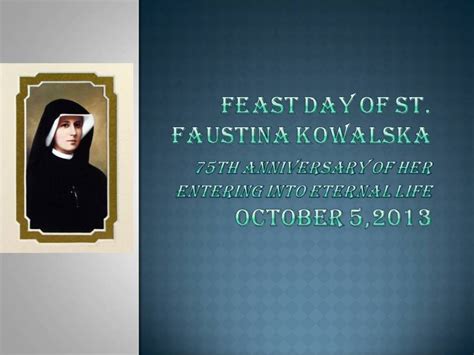 Feast Day of St. Faustina Kowalska, Saturday, October 5, 2013