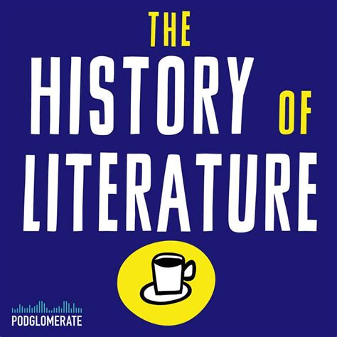 THE HISTORY OF LITERATURE - The Podglomerate