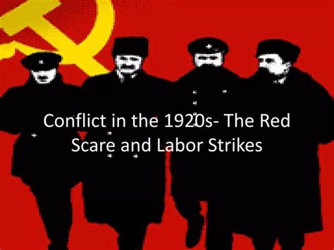 PPT - Conflict in the 1920s- The Red Scare and Labor Strikes PowerPoint ...