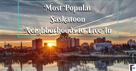 Most Popular Saskatoon Neighborhoods to Live In