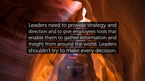 Bill Gates Quote: “Leaders need to provide strategy and direction and ...