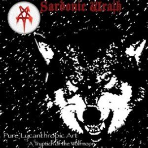 Sardonic Wrath - Pure Lycanthropic Art: a Triptych of the Wolfmoon [EP] | Metal Kingdom