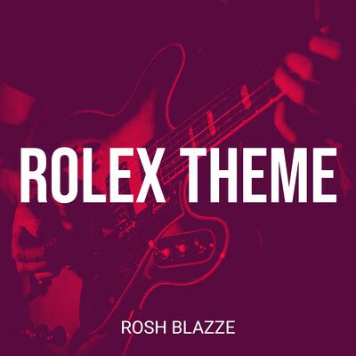 Rolex Theme Song|Rosh Blazze|Rolex Theme| Listen to new songs and mp3 ...