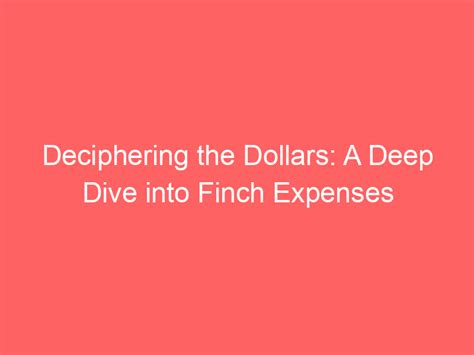 Deciphering the Dollars: A Deep Dive into Finch Expenses - Bird Is A Friends