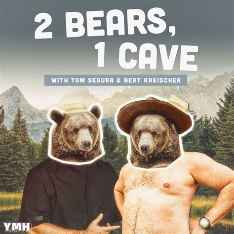 2 Bears, 1 Cave with Tom Segura & Bert Kreischer – Podcast – Podtail