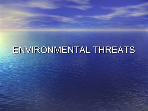 Environmental threats