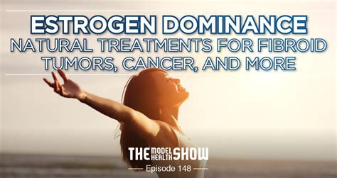 Estrogen Dominance – Natural Treatments For Fibroid Tumors, Cancer, And More