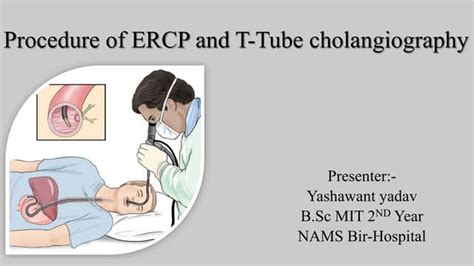 Procedure of ercp and t tube cholangiography | PPT