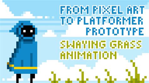 From Pixel Art to Platformer Prototype: Swaying Grass Animation by PXLFLX - YouTube