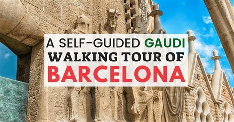 A Self-Guided Gaudi Walking Tour of Barcelona with Map