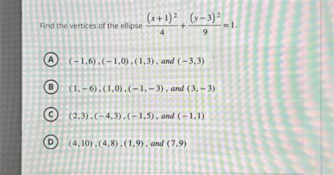 Solved Find the vertices of the ellipse 4(x+1)2+9(y−3)2=1 | Chegg.com