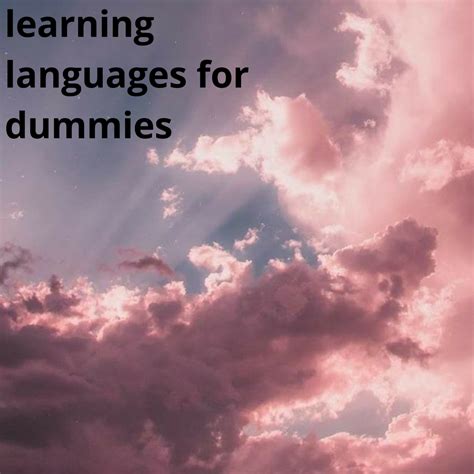 learning languages for dummies – thebubblyalpaca