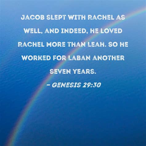 Genesis 29:30 Jacob slept with Rachel as well, and indeed, he loved ...