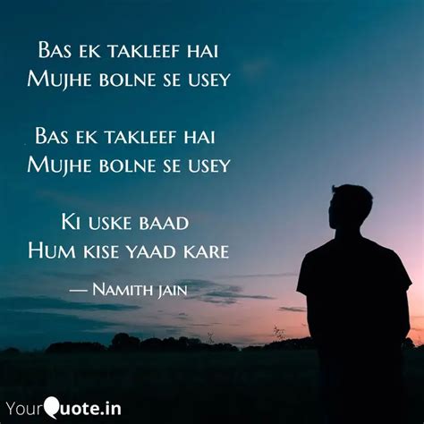 Bas ek takleef hai Mujhe ... | Quotes & Writings by Namith Jain | YourQuote