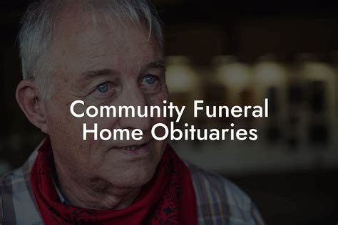 Community Funeral Home Obituaries - Eulogy Assistant