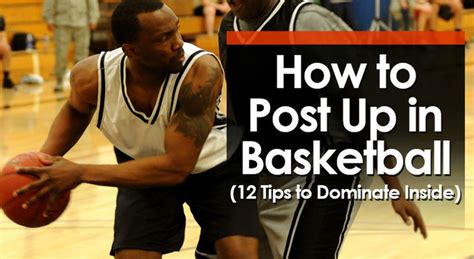 How to Post Up in Basketball (12 Tips to Dominate Inside)