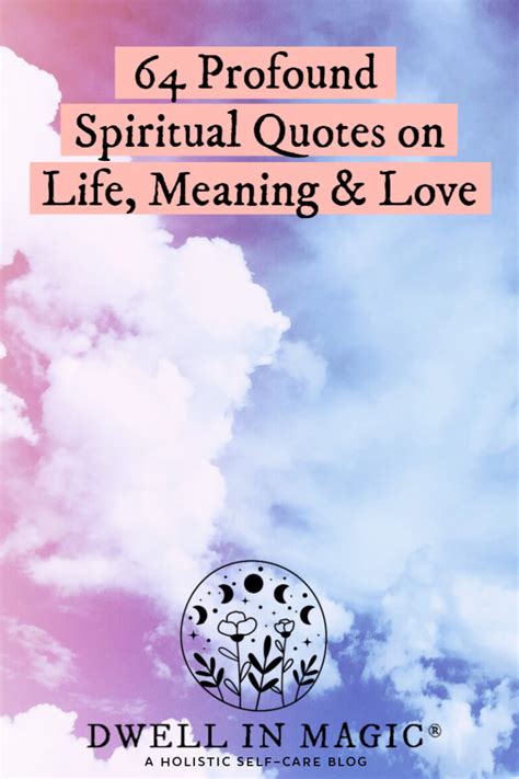 64 Profound Spiritual Quotes on Life, Meaning & Love - Dwell in Magic®