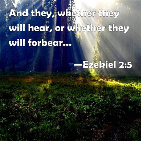 Ezekiel 2:5 And they, whether they will hear, or whether they will ...