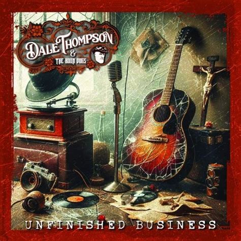 Dale Thompson, The Boon Dogs, Gregory Bruce Campbell, Austin Dodig - Unfinished Business (2024 ...