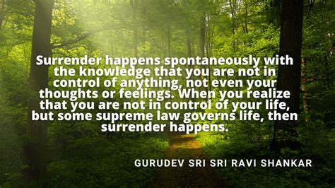 Quotes on the power of Surrender by Gurudev Sri Sri Ravi Shankar ...