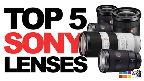 Top 5 Best Lenses for Sony Cameras: Which One Should You Buy & Why? — on3trackmind Las Vegas ...