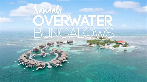 Sandals Overwater Bungalow - Which is the Best?