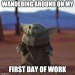 First Day of Work Meme - theJub