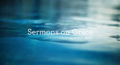 Sermons by Alistair Begg on God’s Grace