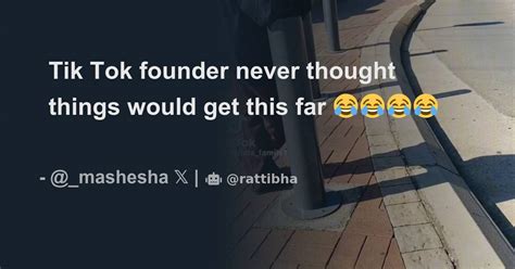 Tik Tok founder never thought things would get this far 😂😂😂😂 - Thread ...