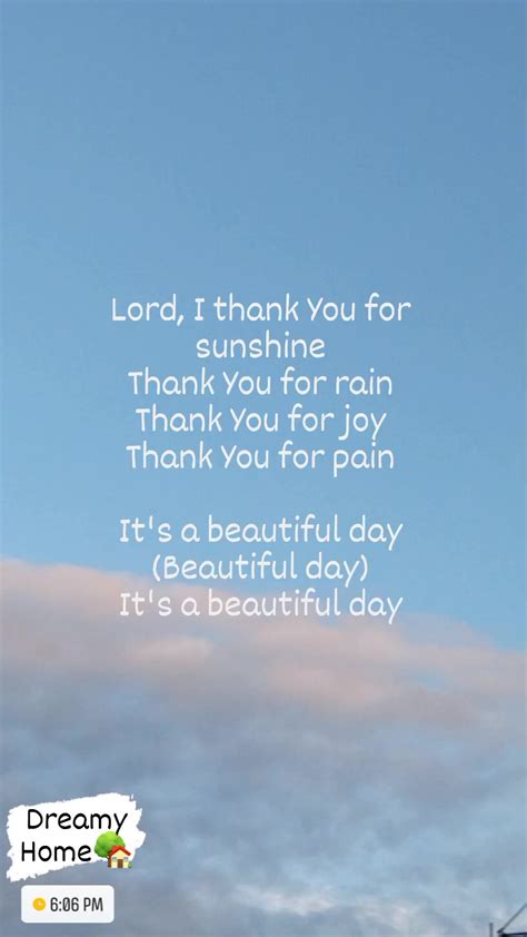 #beautifulday Lord, I thank You for sunshine Thank You for rain Thank You for joy Thank You for ...