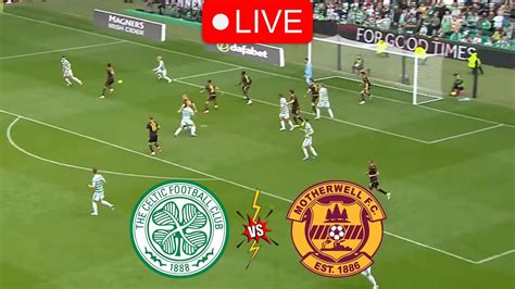 Celtic vs Motherwell Live Stream - Scottish Premiership - YouTube