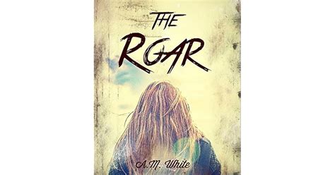 The Roar (The Roar Trilogy Book 1) by A.M. White