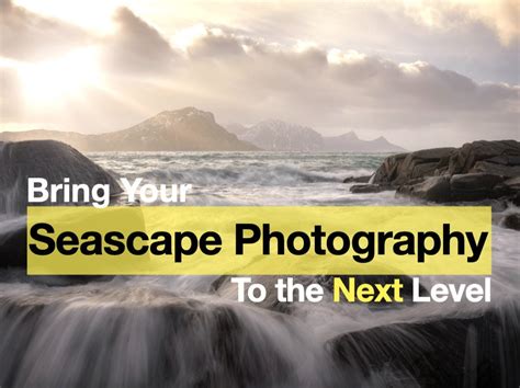 10 Easy Tips to Instantly Improve Your Seascape Photography