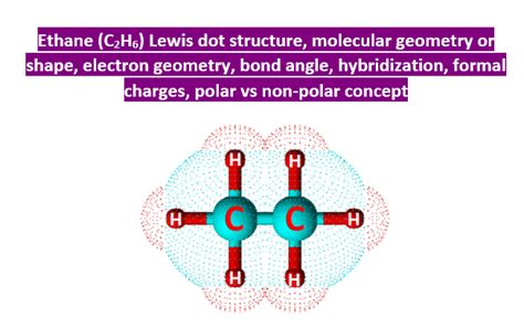 C2H6 lewis structure, molecular geometry, bond angle, hybridization