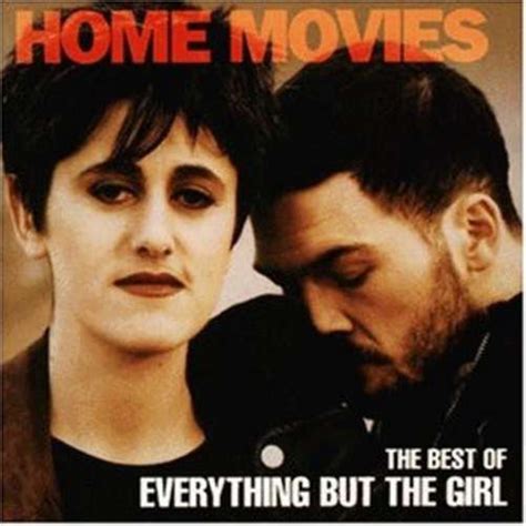 One Man 1001 Albums: Everything But The Girl ‎Home Movies The Best Of Everything But The Girl