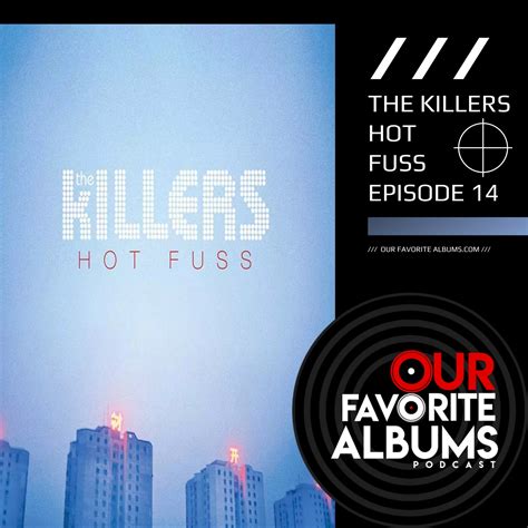 Episode 14: The Killers - Hot Fuss (2004) - Our Favorite Albums Podcast