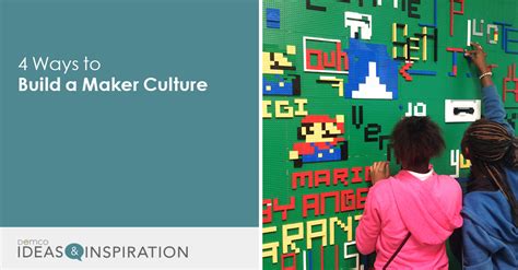 4 Ways to Build a Maker Culture in Your School