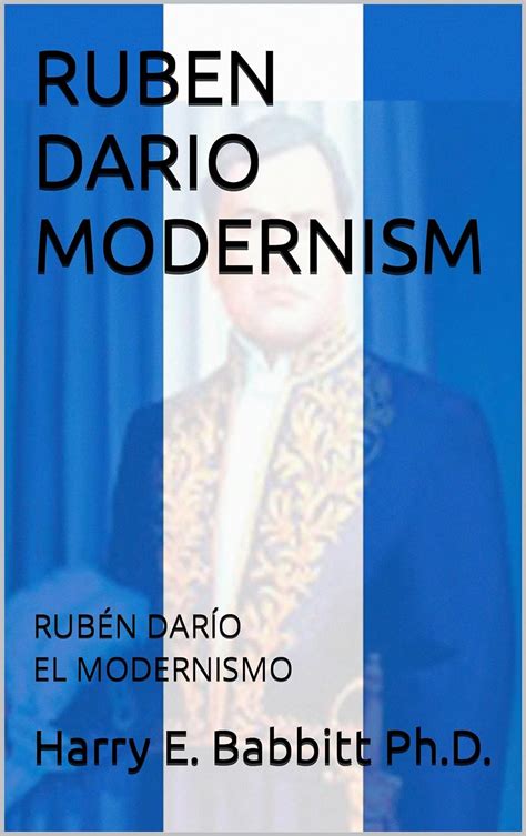 Amazon.com: RUBEN DARIO MODERNISM: RUBÉN DARÍO EL MODERNISMO (Spanish Edition) eBook : Babbitt ...