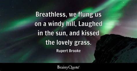 Rupert Brooke - Breathless, we flung us on a windy hill...