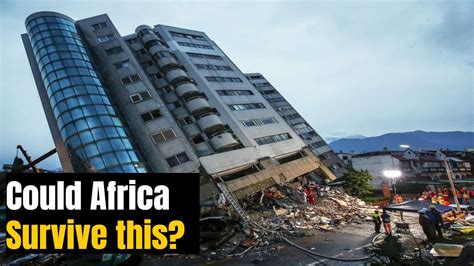 Can Africa Handle an 8.0 Earthquake? - Top 10 Earthquakes in Africa ...