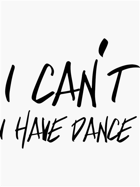 "I can't I have Dance" Sticker by bravos | Redbubble