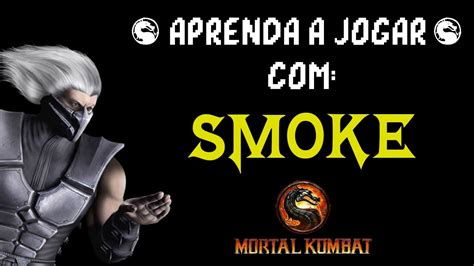 Mortal Kombat 9: Smoke, aprenda combos e técnicas - YouTube