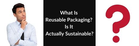 What Is Reusable Packaging? Is It Actually Sustainable?