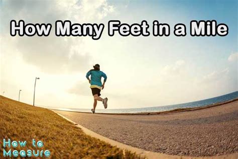 How Many Feet in a Mile: Comprehensive Guide | How to Measure